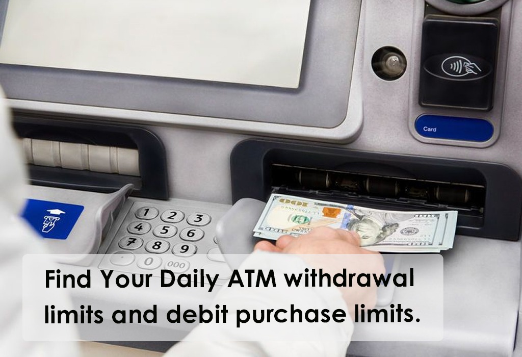 Find Your Daily ATM Withdrawal Limits And Debit Purchase Limits 