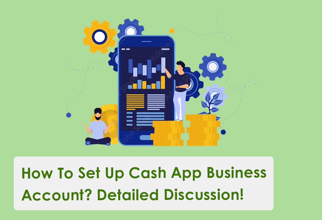 How To Set Up Cash App Business Account Detailed Discussion 